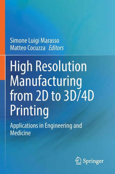 High Resolution Manufacturing from 2D to 3D/4D Printing: Applications Engineering and Medicine