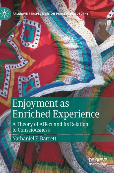 Enjoyment as Enriched Experience: A Theory of Affect and Its Relation to Consciousness