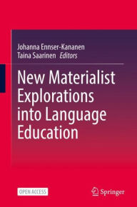 Title: New Materialist Explorations into Language Education, Author: Johanna Ennser-Kananen