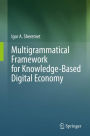 Multigrammatical Framework for Knowledge-Based Digital Economy