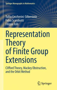 Title: Representation Theory of Finite Group Extensions: Clifford Theory, Mackey Obstruction, and the Orbit Method, Author: Tullio Ceccherini-Silberstein