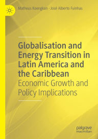 Title: Globalisation and Energy Transition in Latin America and the Caribbean: Economic Growth and Policy Implications, Author: Matheus Koengkan