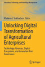 Unlocking Digital Transformation of Agricultural Enterprises: Technology Advances, Digital Ecosystems, and Innovative Firm Governance