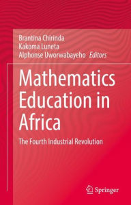 Title: Mathematics Education in Africa: The Fourth Industrial Revolution, Author: Brantina Chirinda