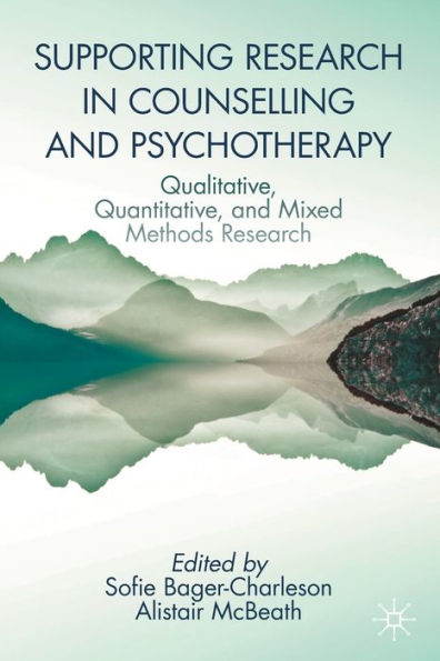 Supporting Research Counselling and Psychotherapy: Qualitative, Quantitative, Mixed Methods