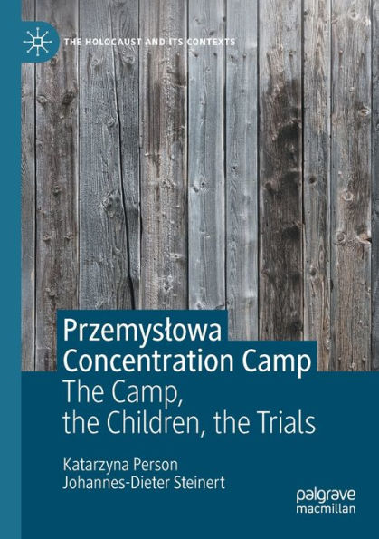 Przemyslowa Concentration Camp: The Camp, the Children, the Trials