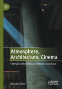 Atmosphere, Architecture, Cinema: Thematic Reflections on Ambiance and Place