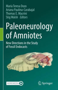 Title: Paleoneurology of Amniotes: New Directions in the Study of Fossil Endocasts, Author: María Teresa Dozo