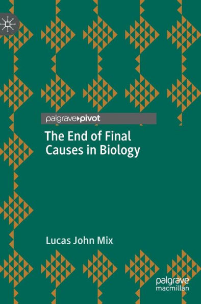 The End of Final Causes Biology