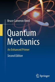 Title: Quantum Mechanics: An Enhanced Primer, Author: Bruce Cameron Reed