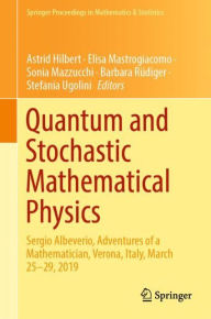 Title: Quantum and Stochastic Mathematical Physics: Sergio Albeverio, Adventures of a Mathematician, Verona, Italy, March 25-29, 2019, Author: Astrid Hilbert