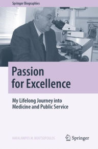 Title: Passion for Excellence: My Lifelong Journey into Medicine and Public Service, Author: Haralampos M. Moutsopoulos
