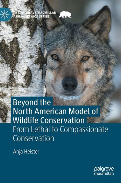 Beyond the North American Model of Wildlife Conservation: From Lethal to Compassionate Conservation