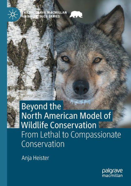 Beyond the North American Model of Wildlife Conservation: From Lethal to Compassionate Conservation