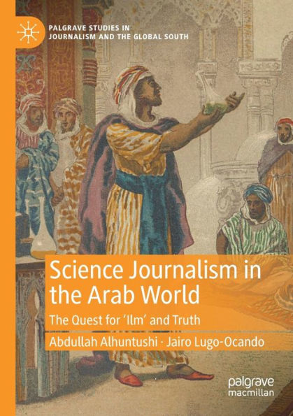 Science Journalism The Arab World: Quest for 'Ilm' and Truth