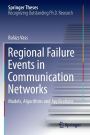 Regional Failure Events in Communication Networks: Models, Algorithms and Applications