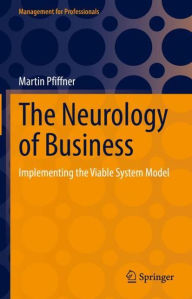 Title: The Neurology of Business: Implementing the Viable System Model, Author: Martin Pfiffner