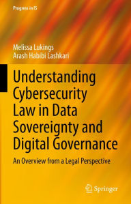 Title: Understanding Cybersecurity Law in Data Sovereignty and Digital Governance: An Overview from a Legal Perspective, Author: Melissa Lukings