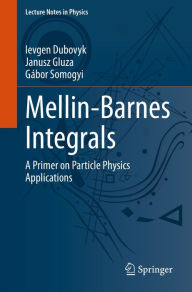 Title: Mellin-Barnes Integrals: A Primer on Particle Physics Applications, Author: Ievgen Dubovyk