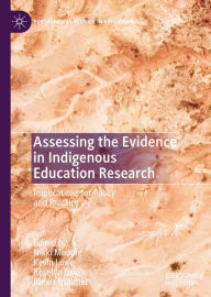 Title: Assessing the Evidence in Indigenous Education Research: Implications for Policy and Practice, Author: Nikki Moodie