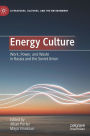 Energy Culture: Work, Power, and Waste in Russia and the Soviet Union