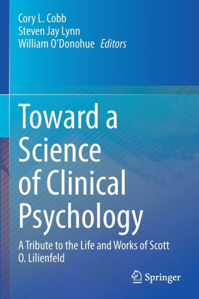 Toward A Science of Clinical Psychology: Tribute to the Life and Works Scott O. Lilienfeld