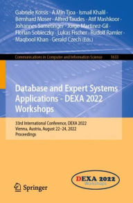 Title: Database and Expert Systems Applications - DEXA 2022 Workshops: 33rd International Conference, DEXA 2022, Vienna, Austria, August 22-24, 2022, Proceedings, Author: Gabriele Kotsis