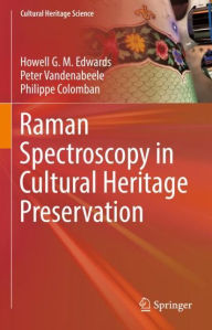 Title: Raman Spectroscopy in Cultural Heritage Preservation, Author: Howell G. M. Edwards