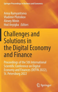 Title: Challenges and Solutions in the Digital Economy and Finance: Proceedings of the 5th International Scientific Conference on Digital Economy and Finances (DEFIN 2022), St.Petersburg 2022, Author: Anna Rumyantseva