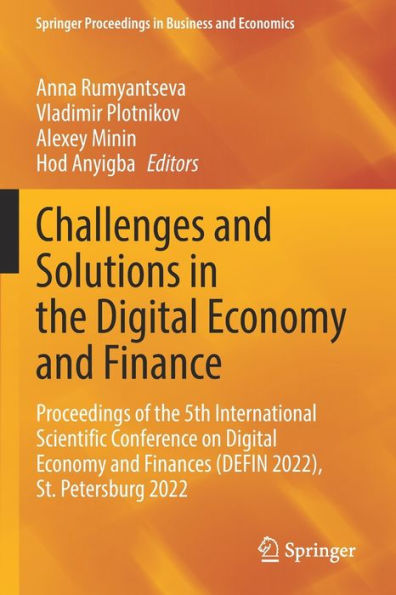 Challenges and Solutions the Digital Economy Finance: Proceedings of 5th International Scientific Conference on Finances (DEFIN 2022), St.Petersburg 2022