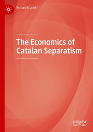 Title: The Economics of Catalan Separatism, Author: Ferran Brunet