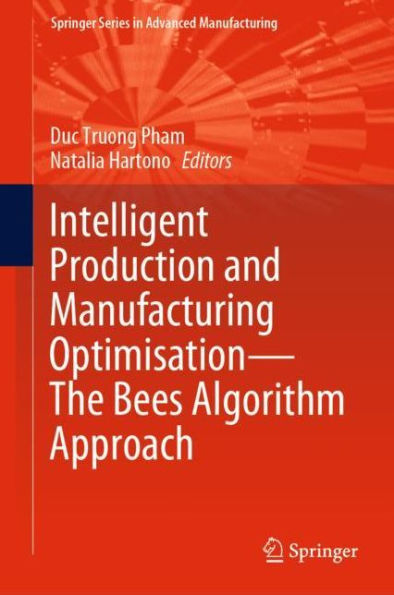 Intelligent Production and Manufacturing Optimisation-The Bees Algorithm Approach