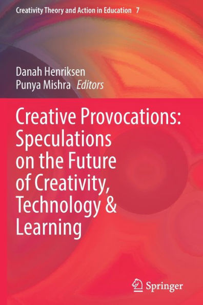 Creative Provocations: Speculations on the Future of Creativity, Technology & Learning
