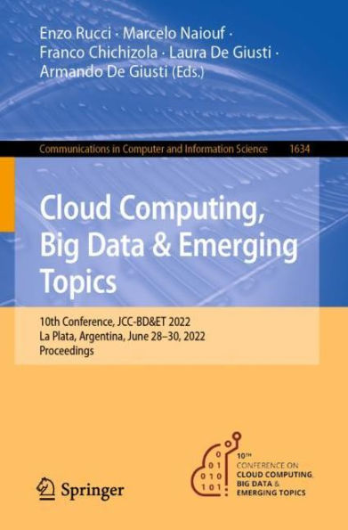 Cloud Computing, Big Data & Emerging Topics: 10th Conference, JCC-BD&ET 2022, La Plata, Argentina, June 28-30, Proceedings