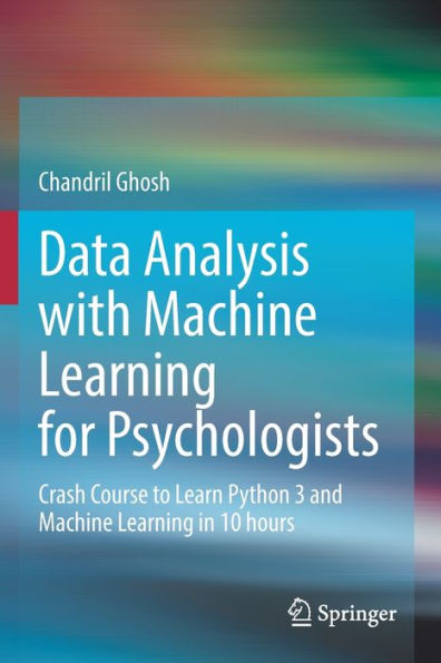 Data Analysis with Machine Learning for Psychologists: Crash Course to Learn Python 3 and 10 hours