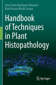 Title: Handbook of Techniques in Plant Histopathology, Author: Joïo Paulo Rodrigues Marques
