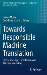 Title: Towards Responsible Machine Translation: Ethical and Legal Considerations in Machine Translation, Author: Helena Moniz