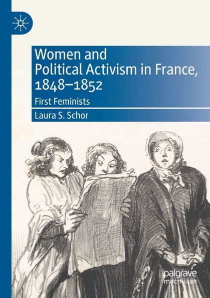 Women and Political Activism France, 1848-1852: First Feminists