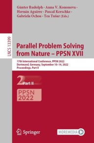 Title: Parallel Problem Solving from Nature - PPSN XVII: 17th International Conference, PPSN 2022, Dortmund, Germany, September 10-14, 2022, Proceedings, Part II, Author: Günter Rudolph