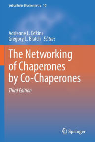 Title: The Networking of Chaperones by Co-Chaperones, Author: Adrienne L. Edkins