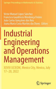 Title: Industrial Engineering and Operations Management: XXVIII IJCIEOM, Mexico City, Mexico, July 17-20, 2022, Author: Victor Manuel Lïpez Sïnchez