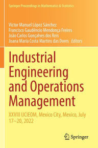 Title: Industrial Engineering and Operations Management: XXVIII IJCIEOM, Mexico City, Mexico, July 17-20, 2022, Author: Victor Manuel Lïpez Sïnchez