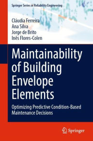 Title: Maintainability of Building Envelope Elements: Optimizing Predictive Condition-Based Maintenance Decisions, Author: Cláudia Ferreira