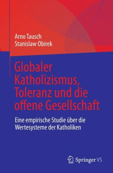 Globaler Katholizismus, Toleranz und die offene Gesellschaft: Eine empirische Studie über die Wertesysteme der Katholiken