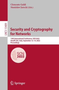 Title: Security and Cryptography for Networks: 13th International Conference, SCN 2022, Amalfi (SA), Italy, September 12-14, 2022, Proceedings, Author: Clemente Galdi