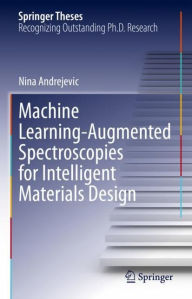 Title: Machine Learning-Augmented Spectroscopies for Intelligent Materials Design, Author: Nina Andrejevic