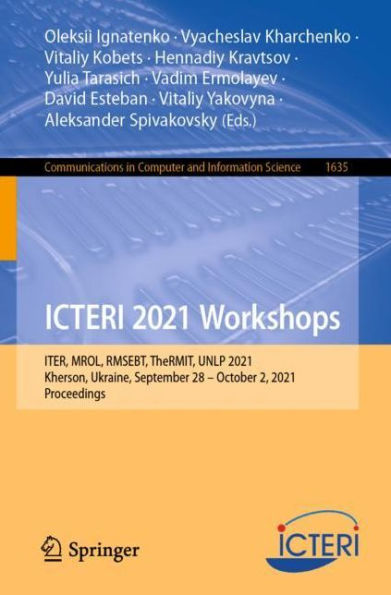 ICTERI 2021 Workshops: ITER, MROL, RMSEBT, TheRMIT, UNLP 2021, Kherson, Ukraine, September 28-October 2, Proceedings