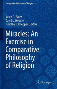 Title: Miracles: An Exercise in Comparative Philosophy of Religion, Author: Karen R. Zwier
