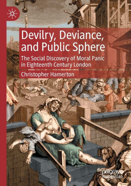 Devilry, Deviance, and Public Sphere: The Social Discovery of Moral Panic Eighteenth Century London