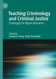 Title: Teaching Criminology and Criminal Justice: Challenges for Higher Education, Author: Suzanne Young